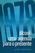 Ler Álcool: Uma agenda para o presente, do autor Jaime Rotstein Ler Álcool: Uma agenda para o presente, do autor Jaime Rotstein