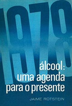 Álcool: Uma agenda para o presente, do autor Jaime Rotstein
