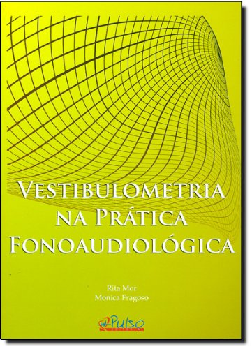 Ler Vestibulometria na Prática Fonoaudiológica, do autor Mônica Fragoso Ler Vestibulometria na Prática Fonoaudiológica, do autor Mônica Fragoso