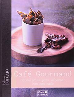 Café Gourmand. 30 Delícias Para Saborear com Seu Café, do autor André Noemie