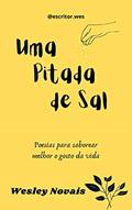 Ler Uma pitada de sal: Poesias para saborear melhor o gosto da vida, do autor Wesley Novais de Souza Ler Uma pitada de sal: Poesias para saborear melhor o gosto da vida, do autor Wesley Novais de Souza