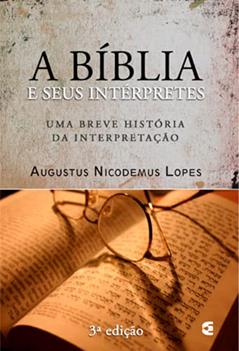 A Bíblia e Seus Intérpretes, do autor Augustus Nicodemus Lopes