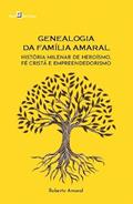 Ler Genealogia da Família Amaral: História Milenar de Heroísmo, fé Cristã e Empreendedorismo, do autor Roberto Amaral Ler Genealogia da Família Amaral: História Milenar de Heroísmo, fé Cristã e Empreendedorismo, do autor Roberto Amaral