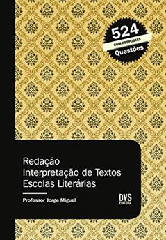 Redação: Interpretação de Textos - Escolas Literárias, do autor Jorge Miguel
