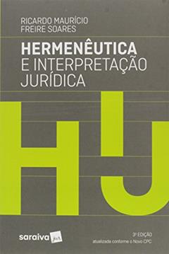 Hermenêutica e Interpretação Jurídica, do autor Ricardo Mauricio Freire Soares