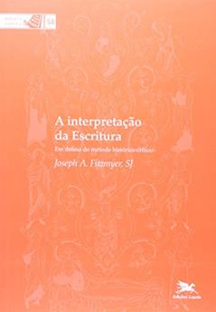 A interpretação da escritura: Em defesa do método histórico-crítico: 58, do autor Joseph A. Fitzmyer