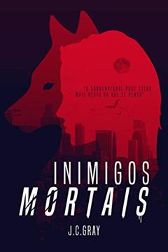 Inimigos Mortais, do autor J.C. Gray