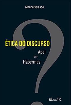 Ética do Discurso.: Apel ou Habermas, do autor Marina Velasco