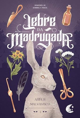 Ler Lebre da Madrugada (Senhores de Sombra e Prata Livro 1), do autor Arthur Malvavisco