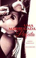 Ler Uma Madrugada Perfeita (Noites Perfeitas Livro 2), do autor Gih Cordeiro Ler Uma Madrugada Perfeita (Noites Perfeitas Livro 2), do autor Gih Cordeiro