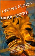 Madrugada: De Kerouac e Bukowski a Olavo de Carvalho e Roger Scruton; ironia que refina, humor que consola, filosofia da grande beleza infinita, do autor Leones Marion