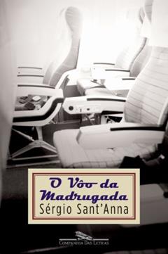 O vôo da madrugada, do autor Sérgio Sant'Anna