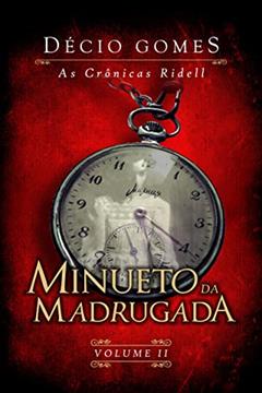 Minueto da Madrugada (As crônicas Ridell Livro 2), do autor Décio Gomes