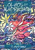 Ler OLHOS DE MADRUGADA, do autor Lara Lunna Ler OLHOS DE MADRUGADA, do autor Lara Lunna