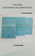 Ler Metafísica de Aristóteles - Coleção 3 volumes, do autor - Aristóteles Ler Metafísica de Aristóteles - Coleção 3 volumes, do autor - Aristóteles