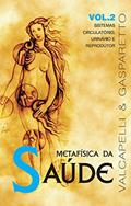 Ler Metafísica da saúde: Sistemas circulatório, urinário e reprodutor, do autor Luiz Gasparetto Ler Metafísica da saúde: Sistemas circulatório, urinário e reprodutor, do autor Luiz Gasparetto
