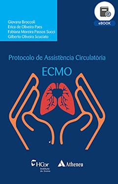 Protocolo de Assistência Circulatória - ECMO (eBook), do autor Giovana Broccoli; Erica de Oliveira Paes; Fabiana Moreira Passos Succi; Gilberto Oliveira Scuciato