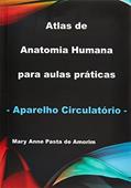 Ler Atlas de Anatomia Humana Para Aulas Práticas - Aparelho Circulatório, do autor Mary Anne Pasta De Amorim Ler Atlas de Anatomia Humana Para Aulas Práticas - Aparelho Circulatório, do autor Mary Anne Pasta De Amorim