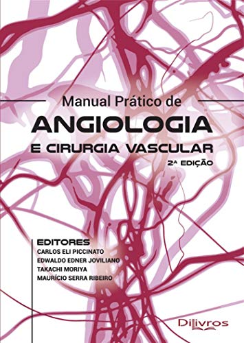 Ler Manual Prático de Angiologia e Cirurgia Vascular, do autor Carlos Eli Piccinato; Edwaldo Edner Joviliano; takachi Moriya; mauricio Serra Ribeiro