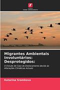 Ler Migrantes Ambientais Involuntários: Desprotegidos:, do autor Katarina Sramkova