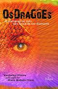 Ler Os dragões: O Diamante no Lodo Não Deixa de ser Diamante, do autor Wanderley Oliveira; Maria Modesto Cravo (Espírito) Ler Os dragões: O Diamante no Lodo Não Deixa de ser Diamante, do autor Wanderley Oliveira; Maria Modesto Cravo (Espírito)