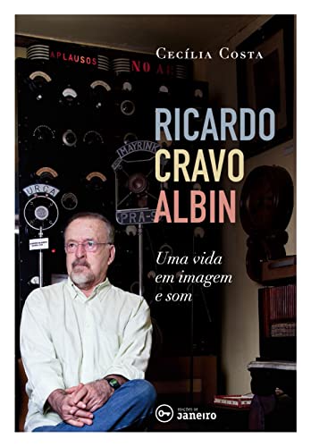 Ler Ricardo Cravo Albin: Uma vida em imagem e som, do autor Cecília Costa