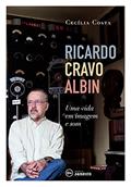 Ler Ricardo Cravo Albin: Uma vida em imagem e som, do autor Cecília Costa