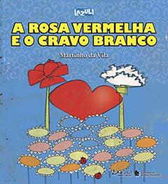 A Rosa Vermelha e o Cravo Branco, do autor Martinho da Vila