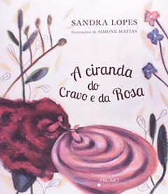 A Ciranda do Cravo e da Rosa, do autor Sandra Lopes