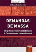 Ler Demandas de Massa - Interpretando a Proliferação de Demandas de Consumo como um Problema Estrutural - Biblioteca IDP - Juruá, do autor Luiz Gustavo Cavalcanti de Araújo Ler Demandas de Massa - Interpretando a Proliferação de Demandas de Consumo como um Problema Estrutural - Biblioteca IDP - Juruá, do autor Luiz Gustavo Cavalcanti de Araújo
