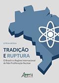 Ler Tradição e ruptura: o Brasil e o regime internacional de não proliferação nuclear, do autor Letícia Ortega Ler Tradição e ruptura: o Brasil e o regime internacional de não proliferação nuclear, do autor Letícia Ortega