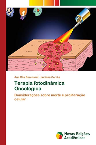 Ler Terapia fotodinâmica Oncológica: Considerações sobre morte e proliferação celular, do autor Ana Rita Barcessat; Luciana Corrêa