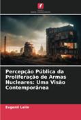 Ler Percepção Pública da Proliferação de Armas Nucleares: Uma Visão Contemporânea, do autor Evgenii Lelin