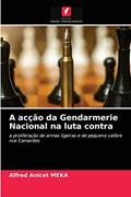 Ler A acção da Gendarmerie Nacional na luta contra: a proliferação de armas ligeiras e de pequeno calibre nos Camarões, do autor Alfred Anicet MEKA