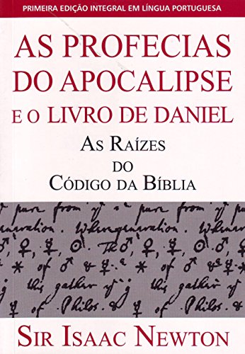 Ler As Profecias do Apocalipse e o Livro de Daniel, do autor Sir Isaac Newton Ler As Profecias do Apocalipse e o Livro de Daniel, do autor Sir Isaac Newton