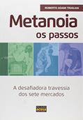 Ler Metanoia os Passos. A Desafiadora Travessia dos Sete Mercados, do autor Roberto Adami Tranjan Ler Metanoia os Passos. A Desafiadora Travessia dos Sete Mercados, do autor Roberto Adami Tranjan