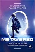 Ler Metaverso: Onde Você vai Viver e Trabalhar em Breve, do autor Walter Longo; Flávio Tavares