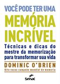 Ler Você pode ter uma memória incrível: técnicas e dicas do mestre da memorização para transformar sua vida, do autor Dominic O'Brien Ler Você pode ter uma memória incrível: técnicas e dicas do mestre da memorização para transformar sua vida, do autor Dominic O'Brien