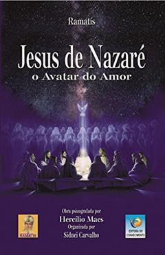 Jesus de Nazaré: o Avatar do Amor, do autor Ramatís; Hercílio Maes