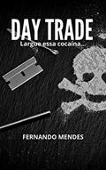 Ler Day Trade: Largue essa cocaína..., do autor Fernando Mendes