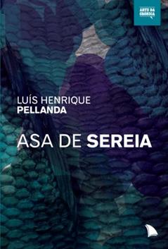 Asa de sereia, do autor Luís Henrique Pellanda