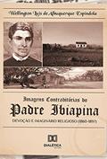 Ler Imagens contraditórias do padre Ibiapina: devoção e imaginário religioso (1860-1897), do autor Wellington Luís de Albuquerque Espíndola