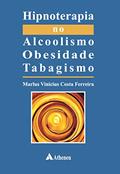Ler Hipnoterapia no Alcoolismo, Obesidade, Tabagismo, do autor Marlus Vinicius Costa Ferreira Ler Hipnoterapia no Alcoolismo, Obesidade, Tabagismo, do autor Marlus Vinicius Costa Ferreira