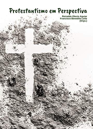Ler Protestantismo em perspectiva, do autor Reinaldo Olecio Aguiar; Francisco Benedito Leite