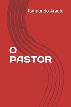 O PASTOR (Portuguese Edition), do autor Raimundo Araujo