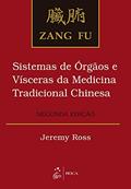 Ler Zang Fu - Sistemas de Órgãos e Vísceras da Medicina Tradicional Chinesa, do autor Jeremy ROSS