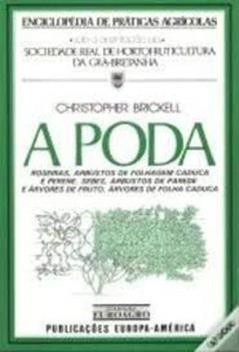 A poda Roseiras, arbustos de folhagem caduca e perene, sebes, do autor Christopher Brickell Mário F. Bento Ripado