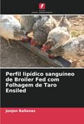 Ler Perfil lipídico sanguíneo de Broiler Fed com Folhagem de Taro Ensiled, do autor Jonjon Ballenas; Thea Agillon Ler Perfil lipídico sanguíneo de Broiler Fed com Folhagem de Taro Ensiled, do autor Jonjon Ballenas; Thea Agillon