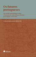 Ler Os futuros portugueses: um estudo antropológico sobre a formação de especialistas coloniais para Angola (1950-1960), do autor Carla Susana Alem Abrantes