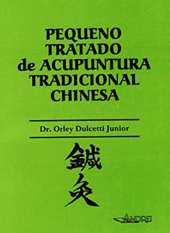 Pequeno tratado de acupuntura tradicional chinesa, do autor Orley Dulcetti Junior